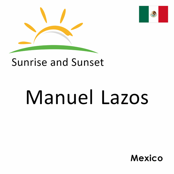 Sunrise and sunset times for Manuel Lazos, Mexico