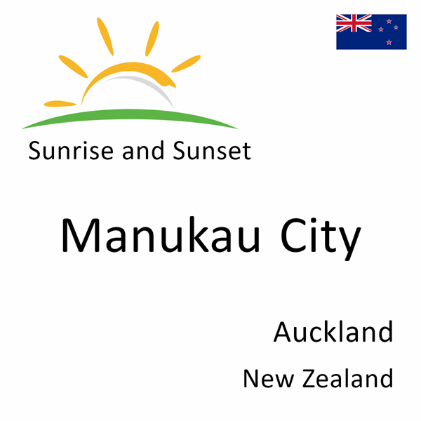 Sunrise and sunset times for Manukau City, Auckland, New Zealand