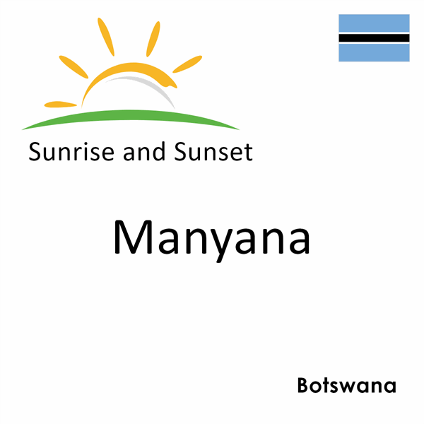 Sunrise and sunset times for Manyana, Botswana