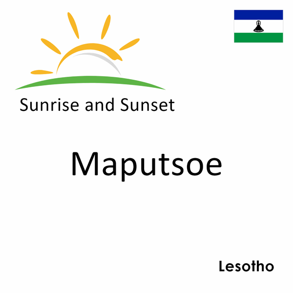 Sunrise and sunset times for Maputsoe, Lesotho