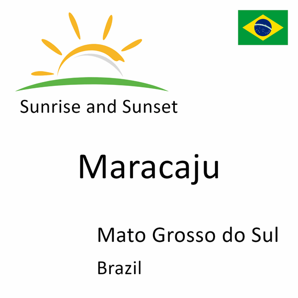 Sunrise and sunset times for Maracaju, Mato Grosso do Sul, Brazil