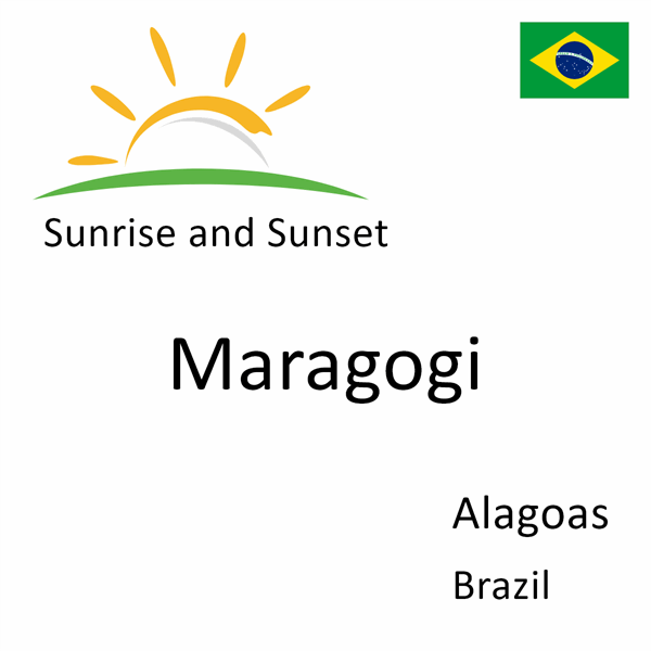 Sunrise and sunset times for Maragogi, Alagoas, Brazil