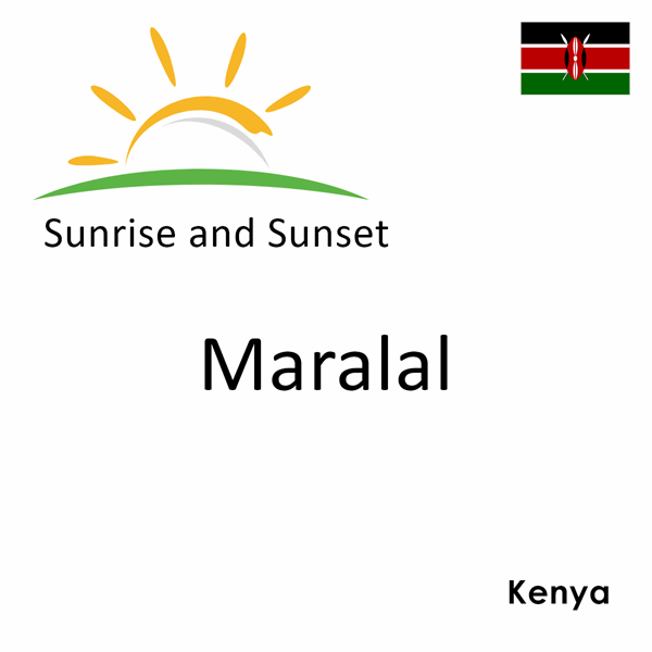 Sunrise and sunset times for Maralal, Kenya