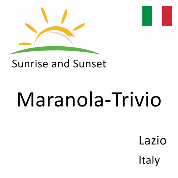 Sunrise and sunset times for Maranola-Trivio, Lazio, Italy