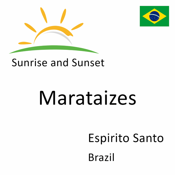 Sunrise and sunset times for Marataizes, Espirito Santo, Brazil