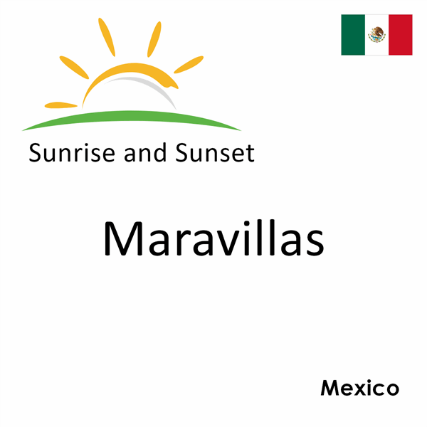 Sunrise and sunset times for Maravillas, Mexico