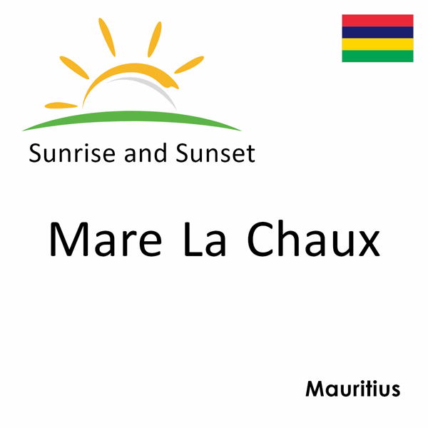 Sunrise and sunset times for Mare La Chaux, Mauritius