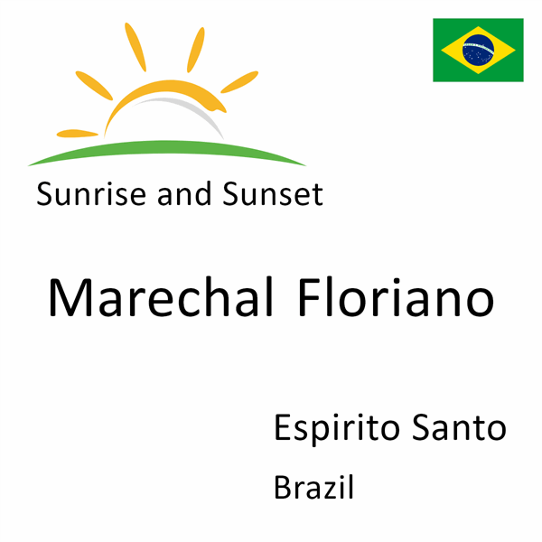 Sunrise and sunset times for Marechal Floriano, Espirito Santo, Brazil