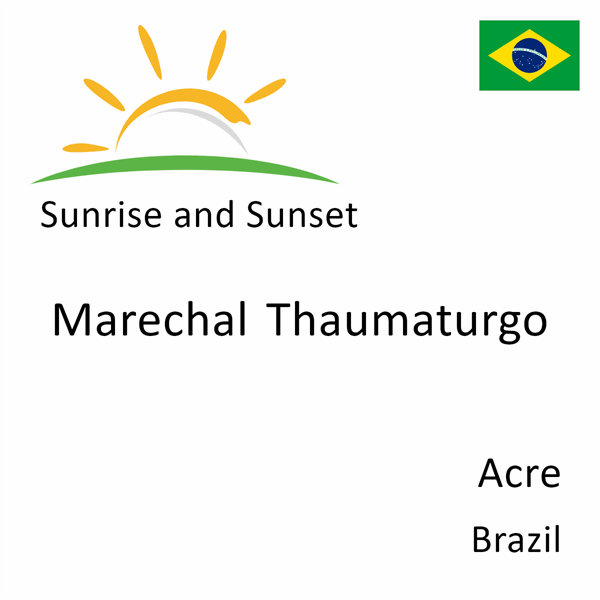 Sunrise and sunset times for Marechal Thaumaturgo, Acre, Brazil
