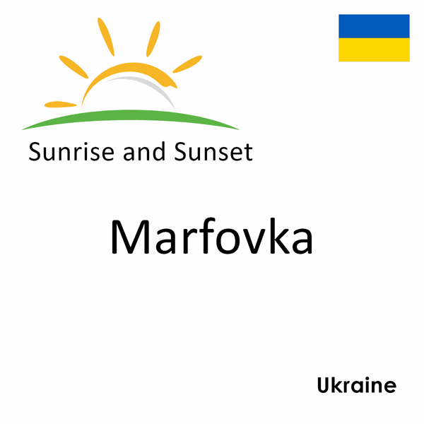 Sunrise and sunset times for Marfovka, Ukraine