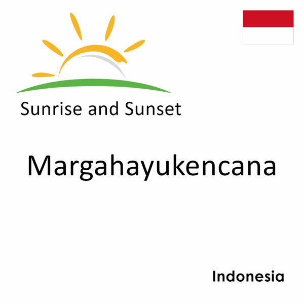 Sunrise and sunset times for Margahayukencana, Indonesia