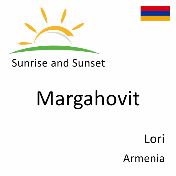 Sunrise and sunset times for Margahovit, Lori, Armenia