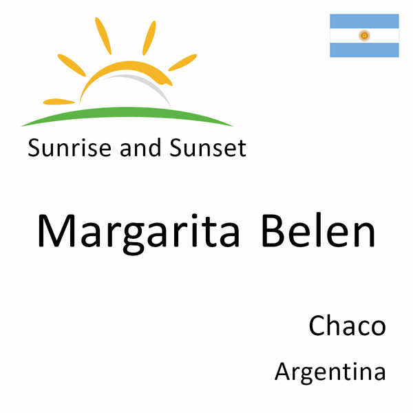 Sunrise and sunset times for Margarita Belen, Chaco, Argentina