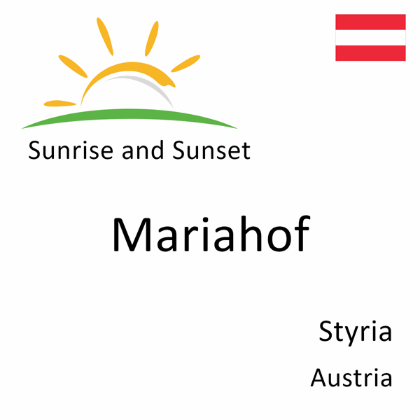 Sunrise and sunset times for Mariahof, Styria, Austria