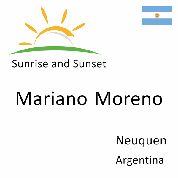 Sunrise and sunset times for Mariano Moreno, Neuquen, Argentina