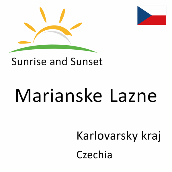 Sunrise and sunset times for Marianske Lazne, Karlovarsky kraj, Czechia