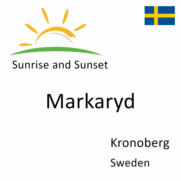 Sunrise and sunset times for Markaryd, Kronoberg, Sweden