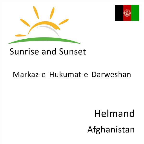 Sunrise and sunset times for Markaz-e Hukumat-e Darweshan, Helmand, Afghanistan