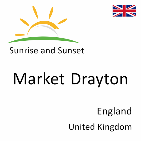 Sunrise and sunset times for Market Drayton, England, United Kingdom