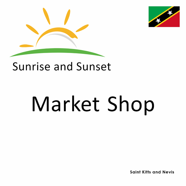 Sunrise and sunset times for Market Shop, Saint Kitts and Nevis