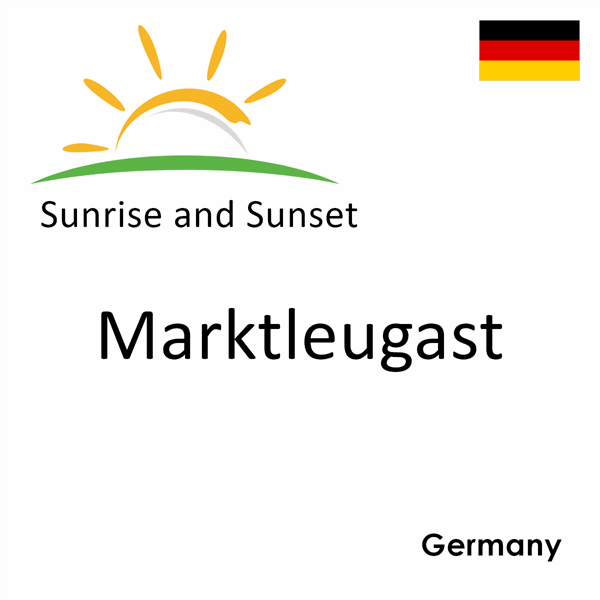 Sunrise and sunset times for Marktleugast, Germany