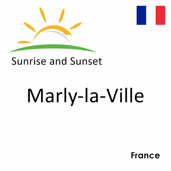 Sunrise and sunset times for Marly-la-Ville, France