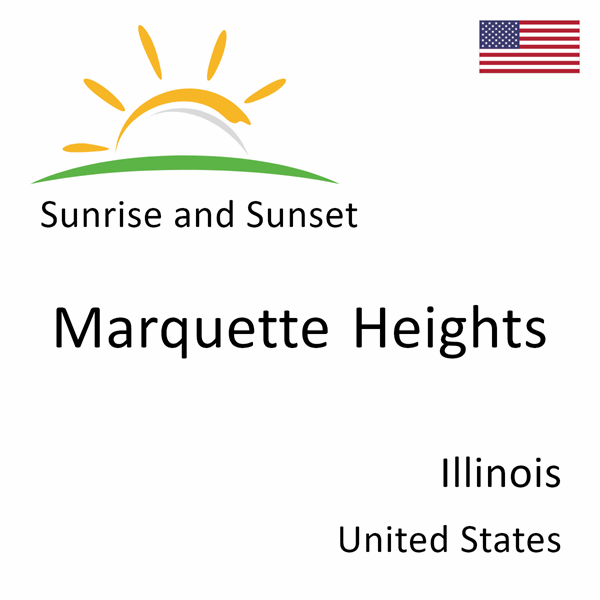 Sunrise and sunset times for Marquette Heights, Illinois, United States