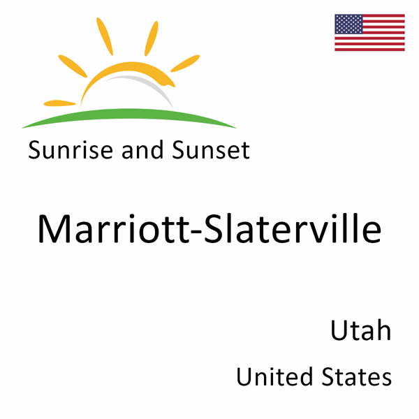 Sunrise and sunset times for Marriott-Slaterville, Utah, United States