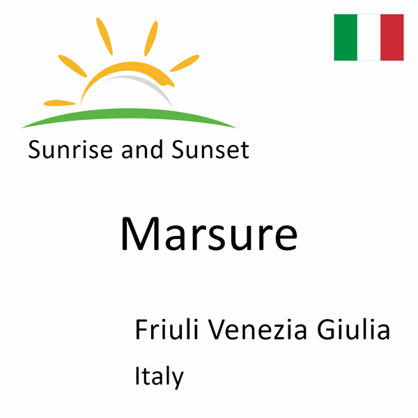 Sunrise and sunset times for Marsure, Friuli Venezia Giulia, Italy