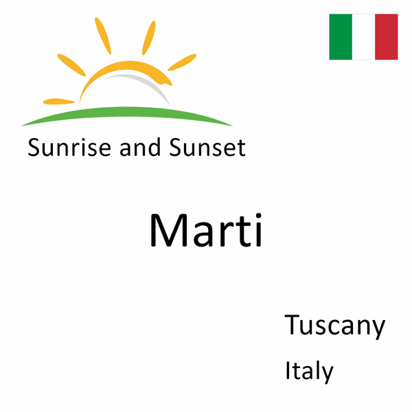 Sunrise and sunset times for Marti, Tuscany, Italy