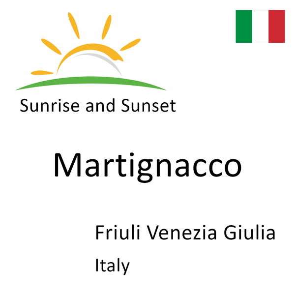 Sunrise and sunset times for Martignacco, Friuli Venezia Giulia, Italy