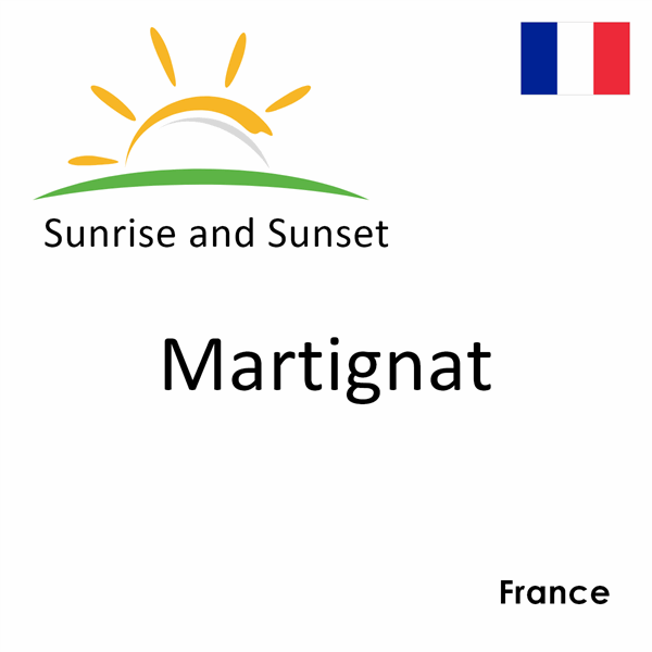 Sunrise and sunset times for Martignat, France