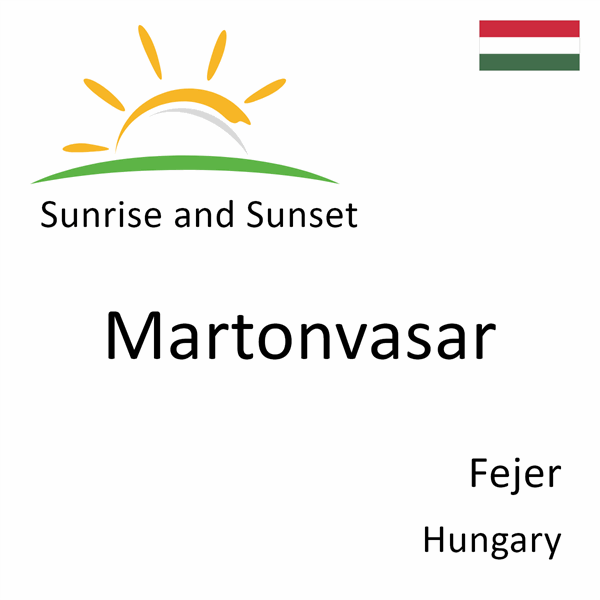 Sunrise and sunset times for Martonvasar, Fejer, Hungary