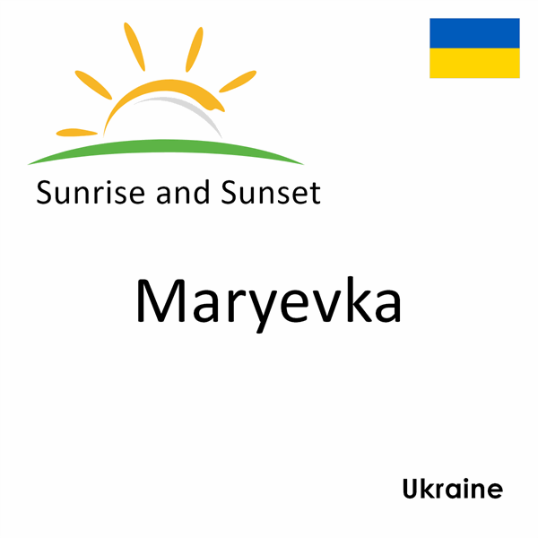 Sunrise and sunset times for Maryevka, Ukraine