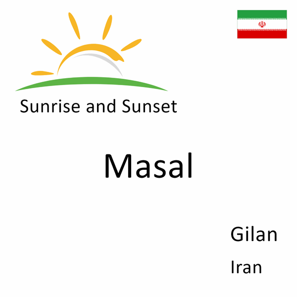 Sunrise and sunset times for Masal, Gilan, Iran