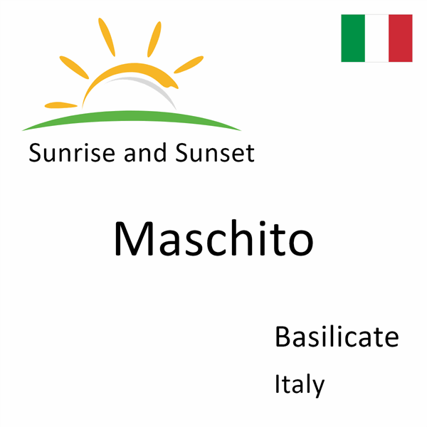 Sunrise and sunset times for Maschito, Basilicate, Italy