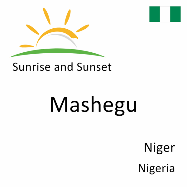 Sunrise and sunset times for Mashegu, Niger, Nigeria