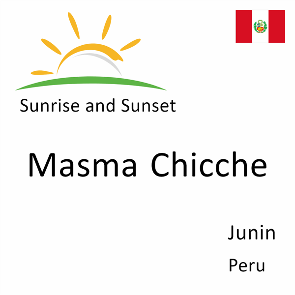 Sunrise and sunset times for Masma Chicche, Junin, Peru