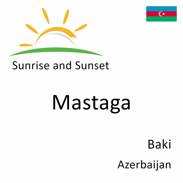 Sunrise and sunset times for Mastaga, Baki, Azerbaijan