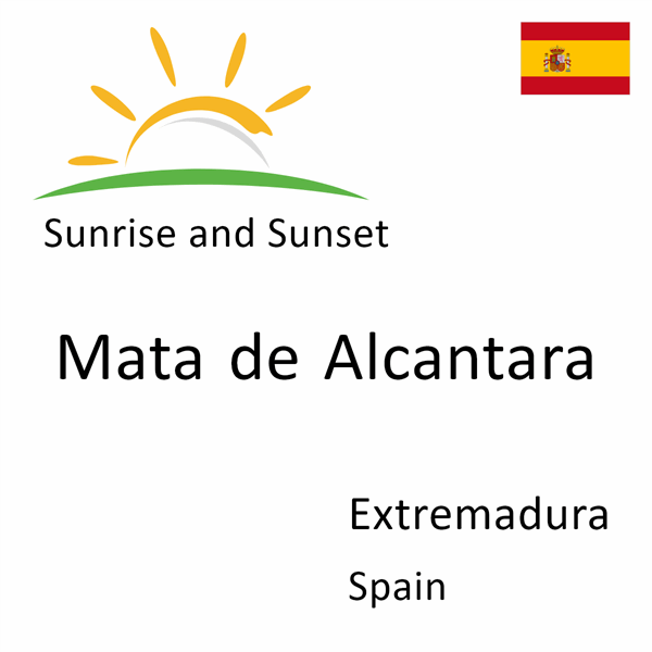 Sunrise and sunset times for Mata de Alcantara, Extremadura, Spain