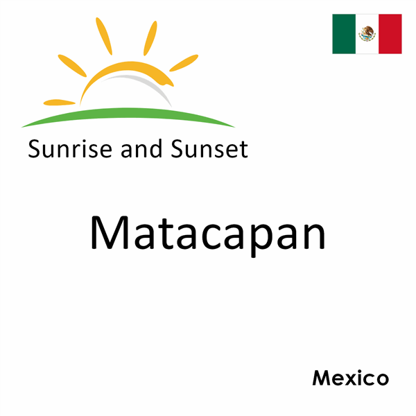 Sunrise and sunset times for Matacapan, Mexico