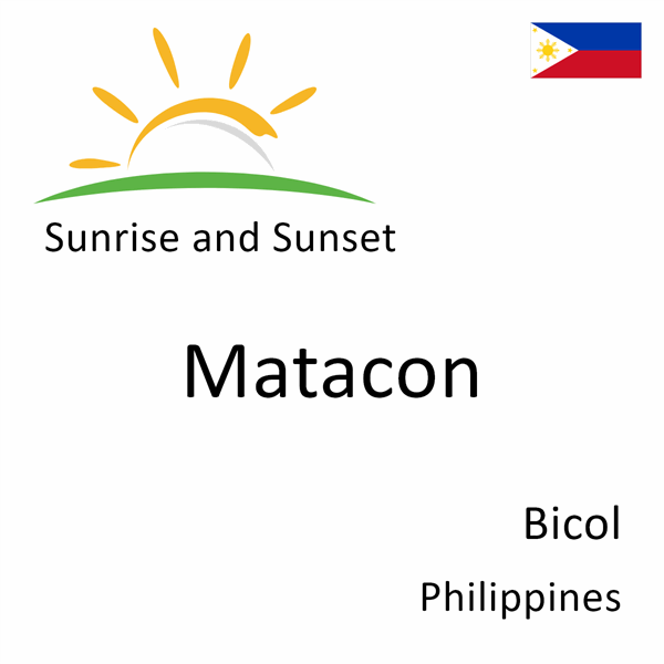 Sunrise and sunset times for Matacon, Bicol, Philippines