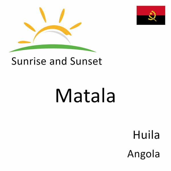 Sunrise and sunset times for Matala, Huila, Angola