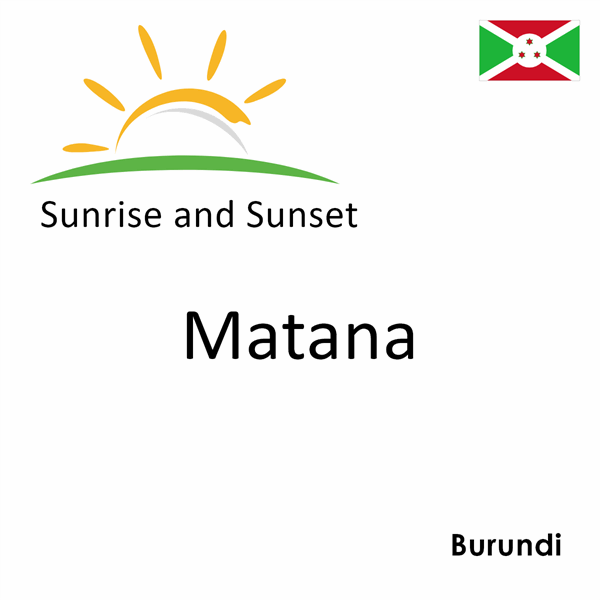 Sunrise and sunset times for Matana, Burundi