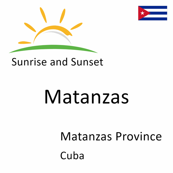 Sunrise and sunset times for Matanzas, Matanzas Province, Cuba