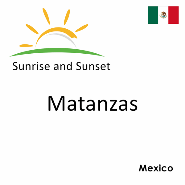 Sunrise and sunset times for Matanzas, Mexico