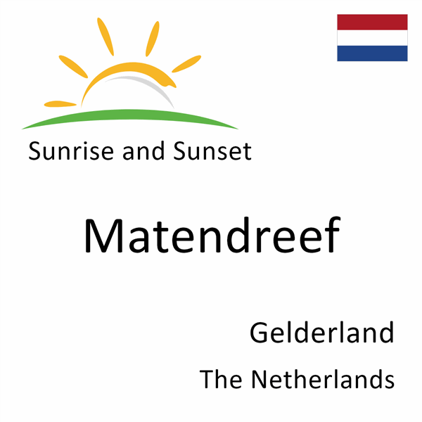 Sunrise and sunset times for Matendreef, Gelderland, The Netherlands