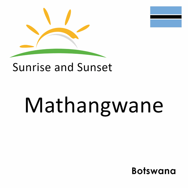 Sunrise and sunset times for Mathangwane, Botswana
