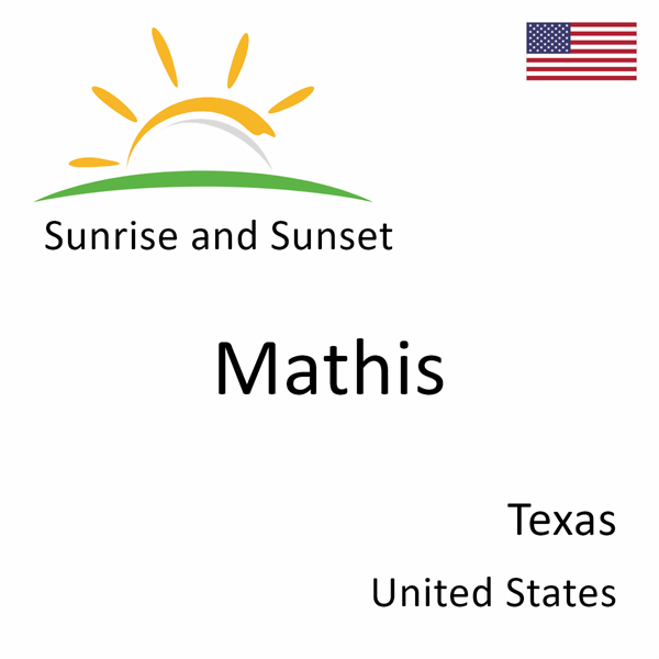 Sunrise and sunset times for Mathis, Texas, United States