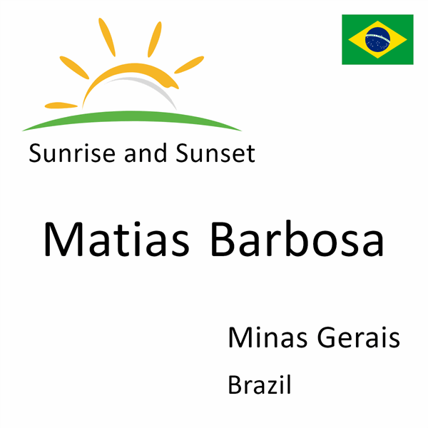 Sunrise and sunset times for Matias Barbosa, Minas Gerais, Brazil